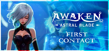 觉醒异刃：第一次接触/AWAKEN – Astral Blade: First Contact