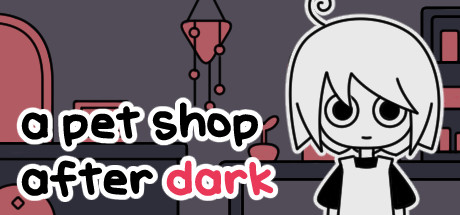 天黑之后的宠物店/a pet shop after dark