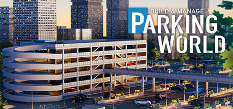 停车世界：建立与管理/Parking World: Build and Manage